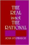 The Real Is Not The Rational - Joan Stambaugh