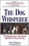 The Dog Whisperer: A Compassionate, Nonviolent Approach to Dog Training - Paul Owens, Norma Eckroate, Michael W. Fox