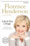 Life Is Not a Stage: From Broadway Baby to a Lovely Lady and Beyond - Florence Henderson, Joel Brokaw