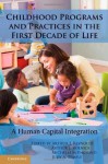 Childhood Programs and Practices in the First Decade of Life - Reynolds, Arthur J. Reynolds, Arthur J. Rolnick, Michelle M. Englund, Judy A. Temple