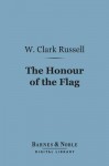 The Honour of the Flag - W. Clark Russell