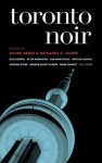 Toronto Noir (Akashic Noir) - Janine Armin, Nathaniel G. Moore