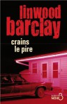 Crains le pire - Linwood Barclay, Marieke Surtel