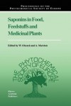 Saponins in Food, Feedstuffs and Medicinal Plants (Proceedings of the Phytochemical Society of Europe) - W. Oleszek, A. Marston