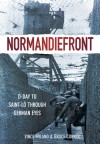 Normandiefront: D-Day to Saint-Lo Through German Eyes - Vince Milano