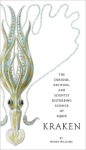 Kraken: The Curious, Exciting, and Slightly Disturbing Science of Squid - Wendy Williams