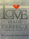 Love Made Perfect: Foundations for the Holy Life - William M. Greathouse