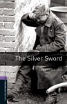 The Silver Sword (Oxford Bookworms Library Stage 4) - John Escott