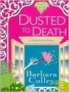 Dusted To Death (Charlotte LaRue Mystery #8) - Barbara Colley