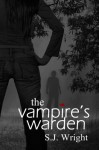 The Vampire's Warden - S.J. Wright