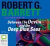 Between The Devlin And The Deep Blue Seas - Robert G. Barrett, Dino Marnika