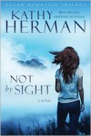 Not by Sight - Kathy Herman