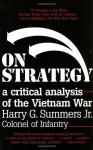 On Strategy: A Critical Analysis of the Vietnam War - Harry G. Summers Jr.