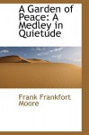 A Garden of Peace: A Medley in Quietude - Frank Moore