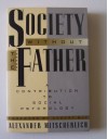 Society Without the Father: A Contribution to Social Psychology - Alexander Mitscherlich