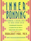 Inner Bonding: Becoming a Loving Adult to Your Inner Child - Margaret Paul