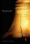 The Liberty Bell - Gary B. Nash