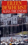 Alias the Enemy - Eileen Dewhurst