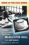 Rider of the Pale Horse: A Memoir of Los Alamos and Beyond - John Hull, McAllister Hull, Amy Bianco, McAllister H. Hull