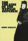 The Theatre of the Weimar Republic - John Willett