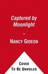 Captured by Moonlight (Moonlight , #3) - Nancy Gideon