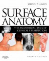 Surface Anatomy: The Anatomical Basis of Clinical Examination - John S.P. Lumley