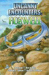 Uncanny Encounters: Roswell - Stephen D. Sullivan