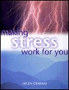 Making Stress Work for You - Helen Graham