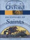 The Oxford Dictionary of Saints (Oxford Paperback Reference) - David Hugh Farmer