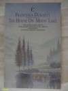 The House On Moon Lake - Francesca Duranti, S. Sartarelli