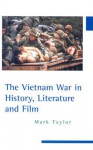 The Vietnam War in History, Literature and Film - Mark Taylor