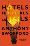 Hotels, Hospitals, and Jails: A Memoir - Anthony Swofford