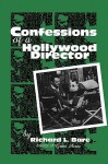 Confessions of a Hollywood Director - Richard L. Bare