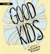 Good Kids: A Novel - Benjamin Nugent, Charlie Thurston