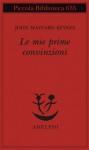 Le mie prime convinzioni - John Maynard Keynes, David Garnett, Pierangelo Dacrema, Brunella Bruno