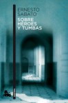 Sobre héroes y tumbas - Ernesto Sábato