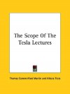 The Scope of the Tesla Lectures - Thomas Commerford Martin, Nikola Tesla