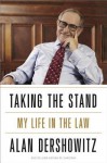 Taking the Stand: My Life in the Law - Alan Dershowitz