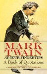 Mark Twain at Your Fingertips: A Book of Quotations - Mark Twain, Caroline Thomas Harnsberger