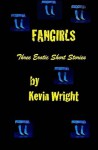 Fangirls: Three Erotic Short Stories - Kevin Wright