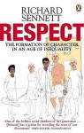 Respect: The Formation Of Character In A World Of Inequality - Richard Sennett