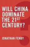 Will China Dominate the 21st Century - Jonathan Fenby