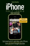 iPhone Fully Loaded (Iphone Fully Loaded: If You've Got It, You Can Iphone It) - Andy Ihnatko