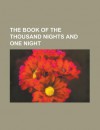 The Book of the Thousand Nights and One Night Volume I - Anonymous