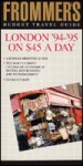 Frommer's London '94-'95 on $45 a Day - Dan Levine