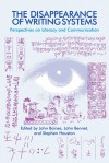 The Disappearance of Writing Systems - John Baines, Stephen Houston, John Bennet