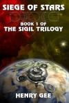 Siege of Stars: Book 1 of the Sigil Trilogy - Henry Gee