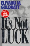 It's Not Luck - Eliyahu M. Goldratt