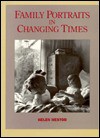 Family Portraits in Changing Times - Helen Nestor, Judith Stacey