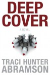 Deep Cover - Traci Hunter Abramson